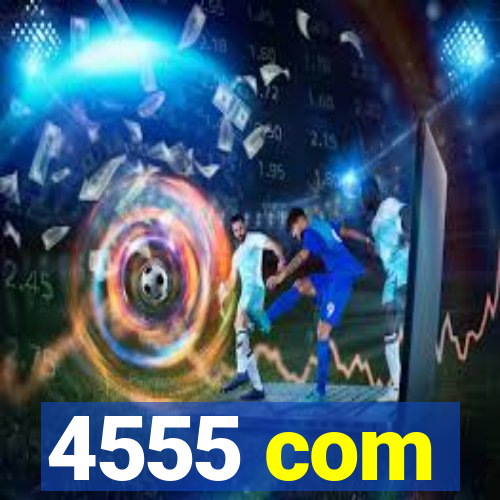 4555 com